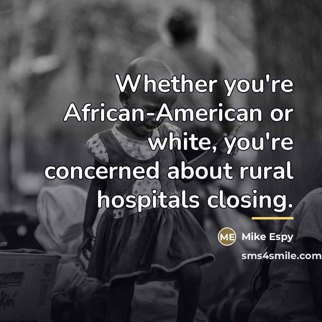 “Whether you're African-American or white, you're concerned about rural hospitals…” quote by Mike Espy