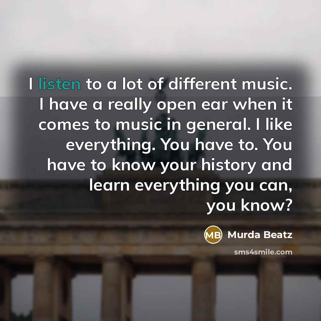 “I listen to a lot of different music. I have…” quote by Murda Beatz