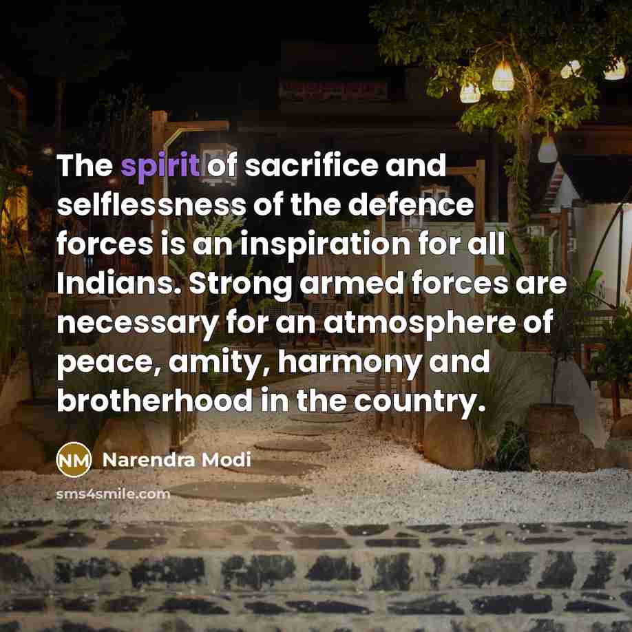 “The spirit of sacrifice and selflessness of the defence forces…” quote by Narendra Modi