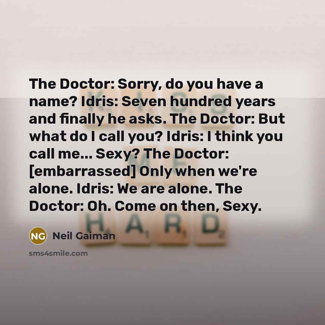 “The Doctor: Sorry, do you have a name? Idris: Seven…” quote by Neil Gaiman