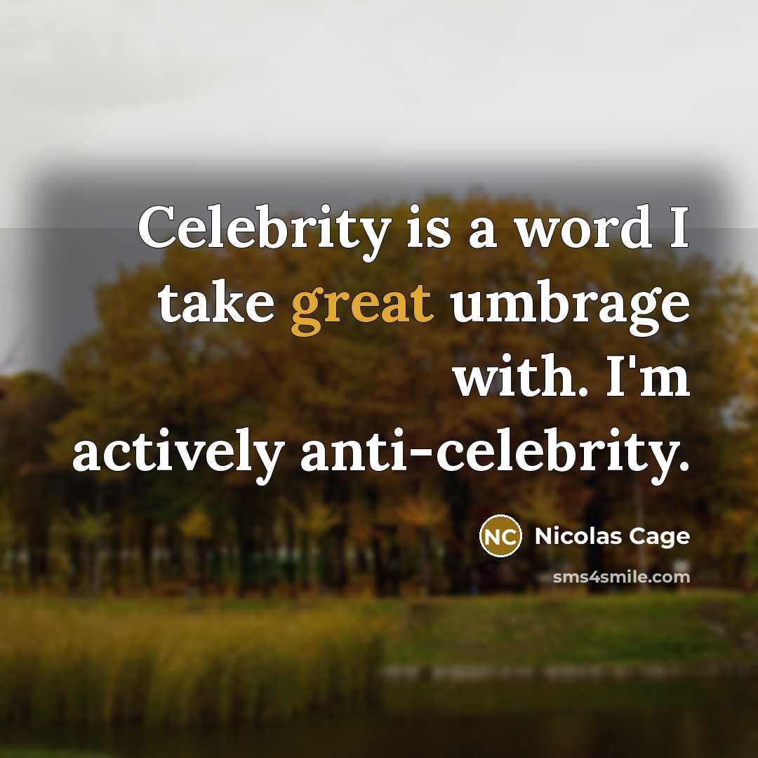 “Celebrity is a word I take great umbrage with. I'm…” quote by Nicolas Cage