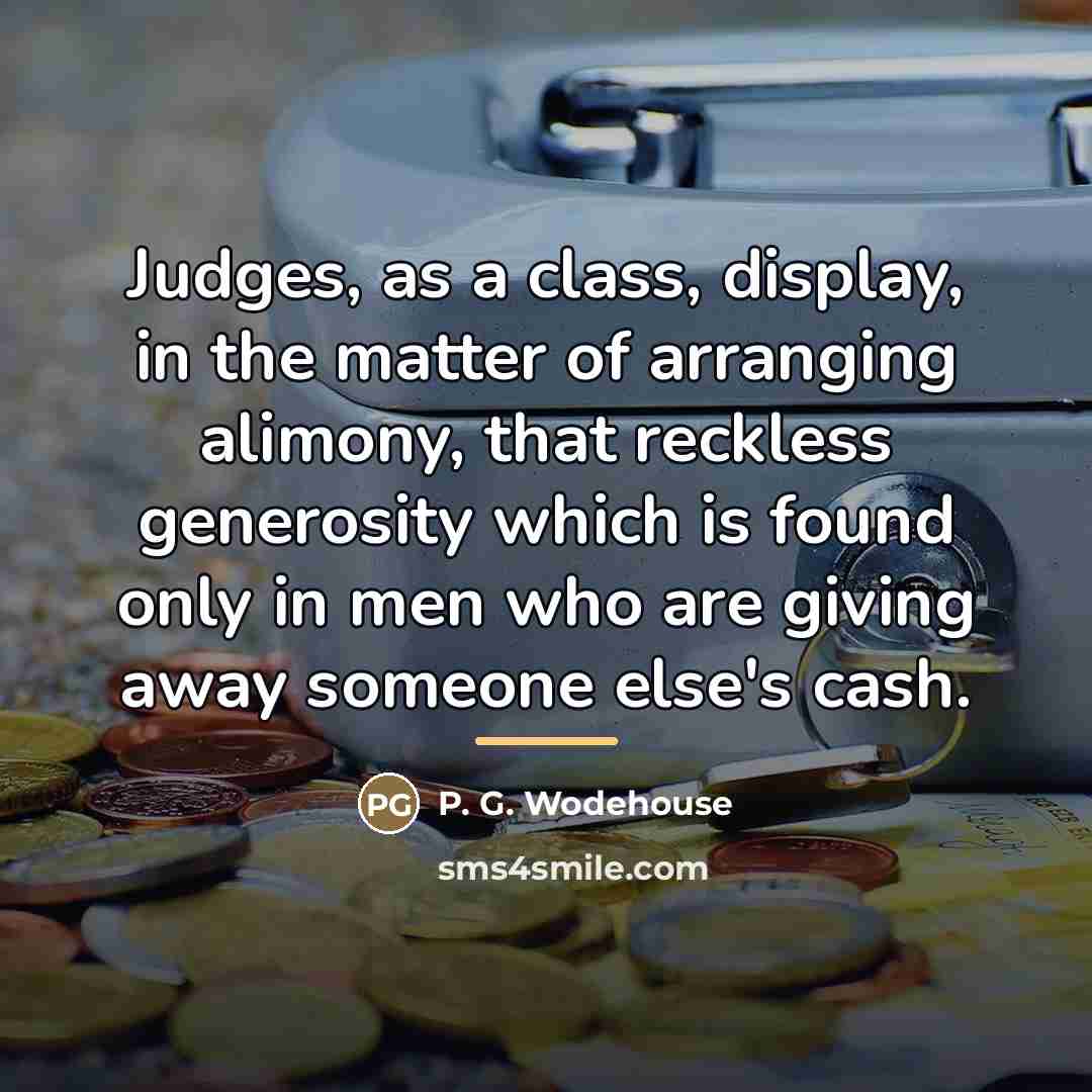 “Judges, as a class, display, in the matter of arranging…” quote by P. G. Wodehouse