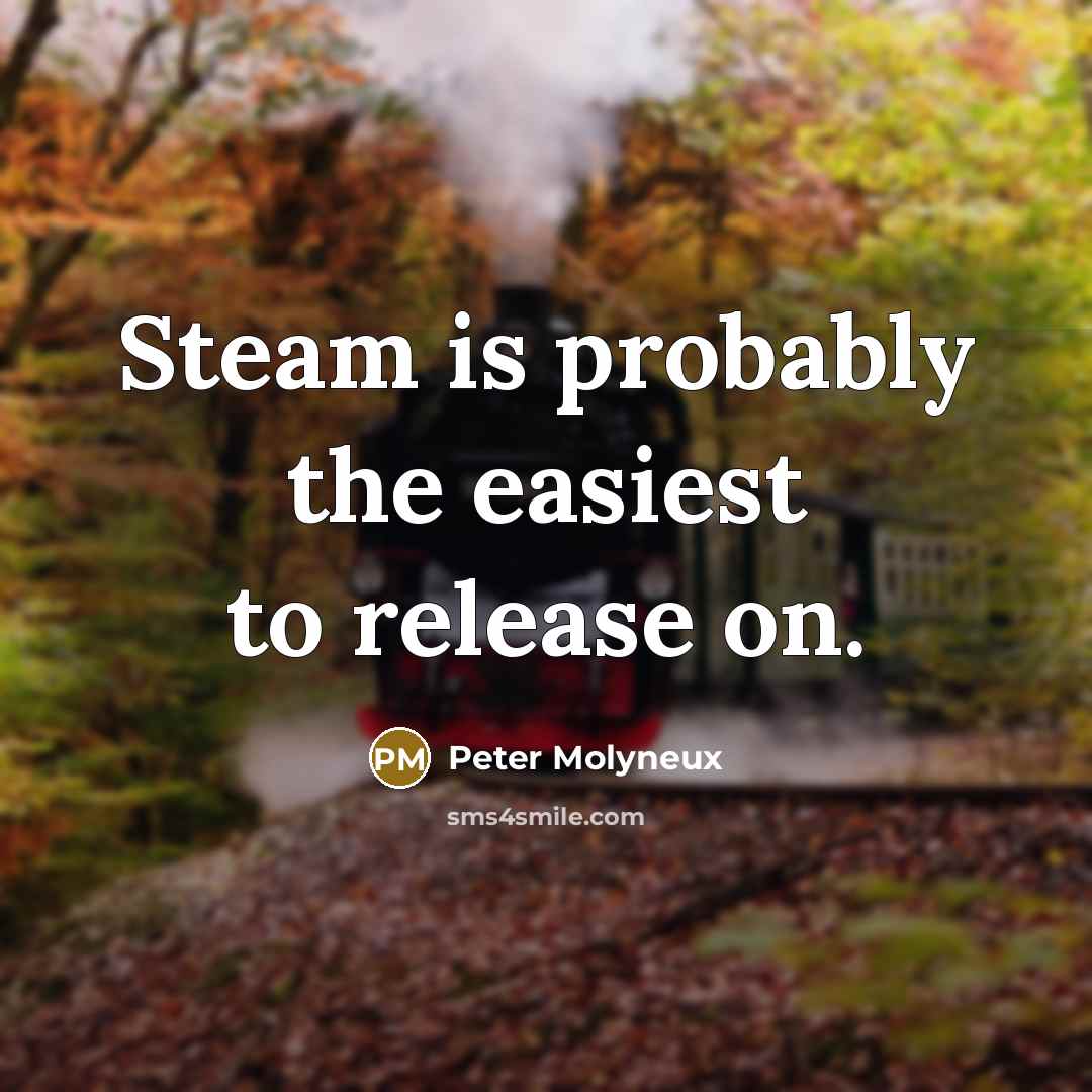 “Steam is probably the easiest to release on.…” quote by Peter Molyneux