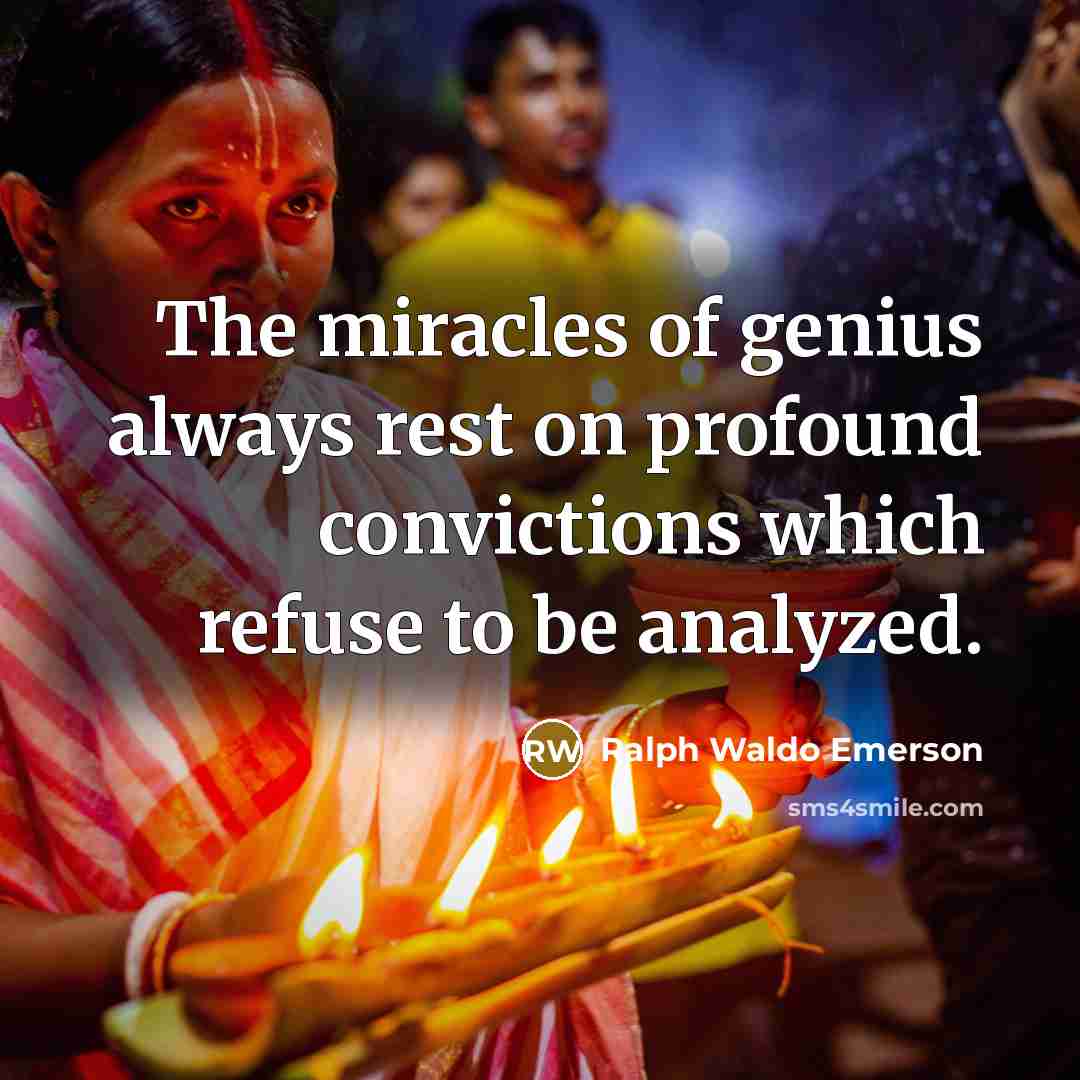 “The miracles of genius always rest on profound convictions which…” quote by Ralph Waldo Emerson