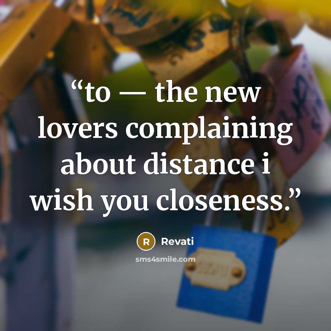 “to — the new lovers complaining about distance i wish you closeness.” quote by Revati
