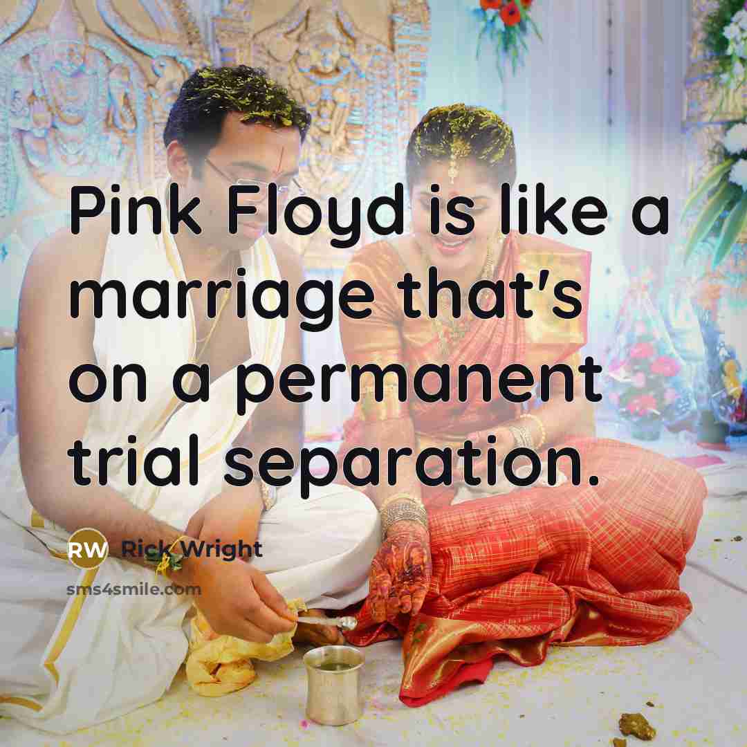 “Pink Floyd is like a marriage that's on a permanent…” quote by Rick Wright