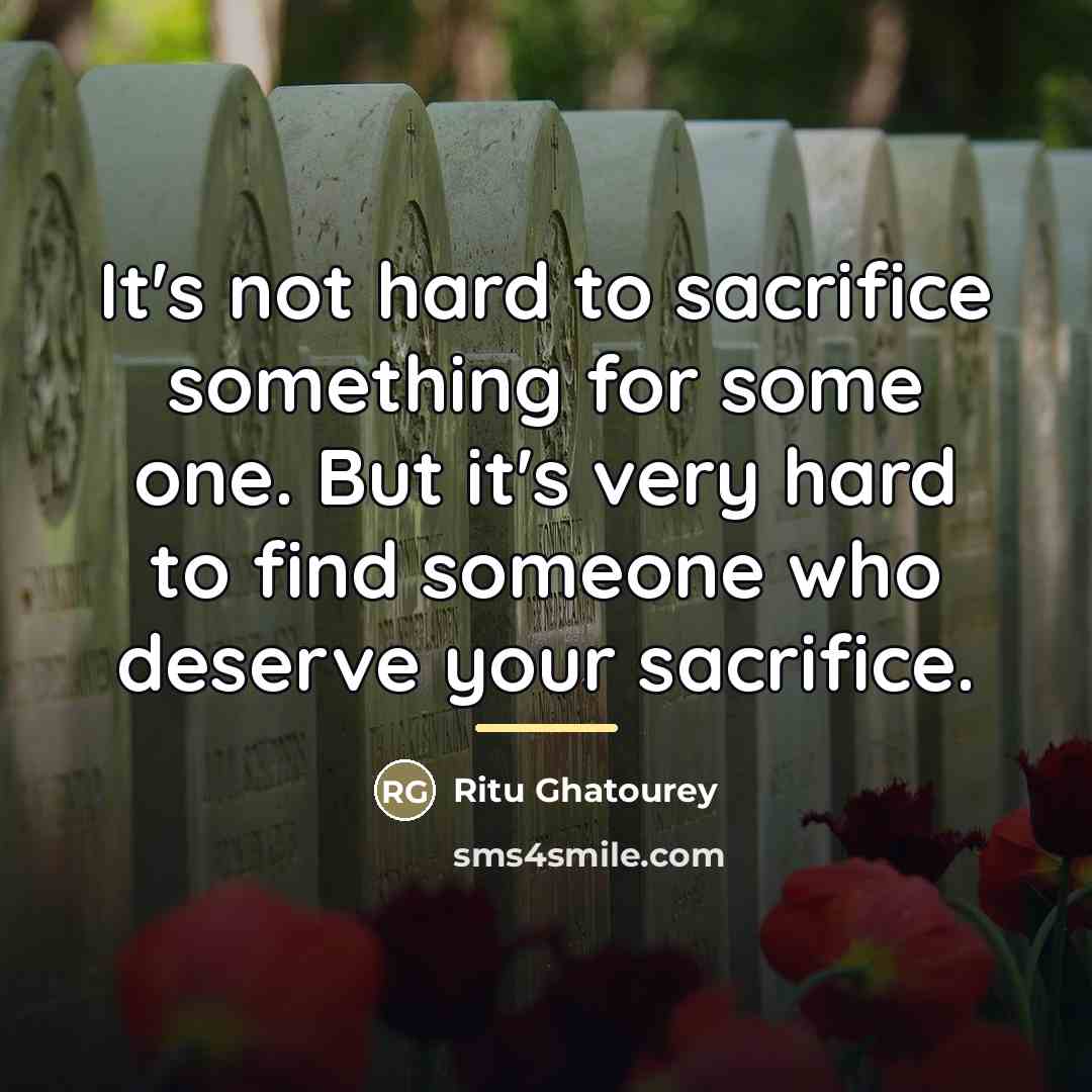 “It's not hard to sacrifice something for some one. But…” quote by Ritu Ghatourey