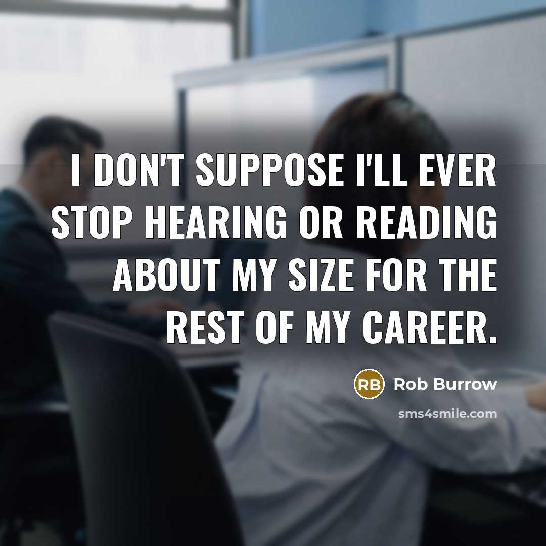 “I don't suppose I'll ever stop hearing or reading about…” quote by Rob Burrow