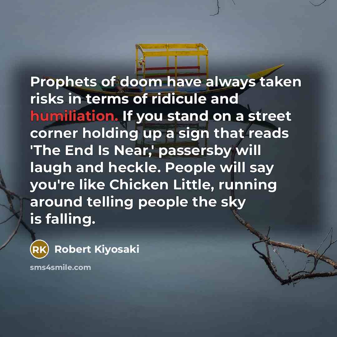 “Prophets of doom have always taken risks in terms of…” quote by Robert Kiyosaki