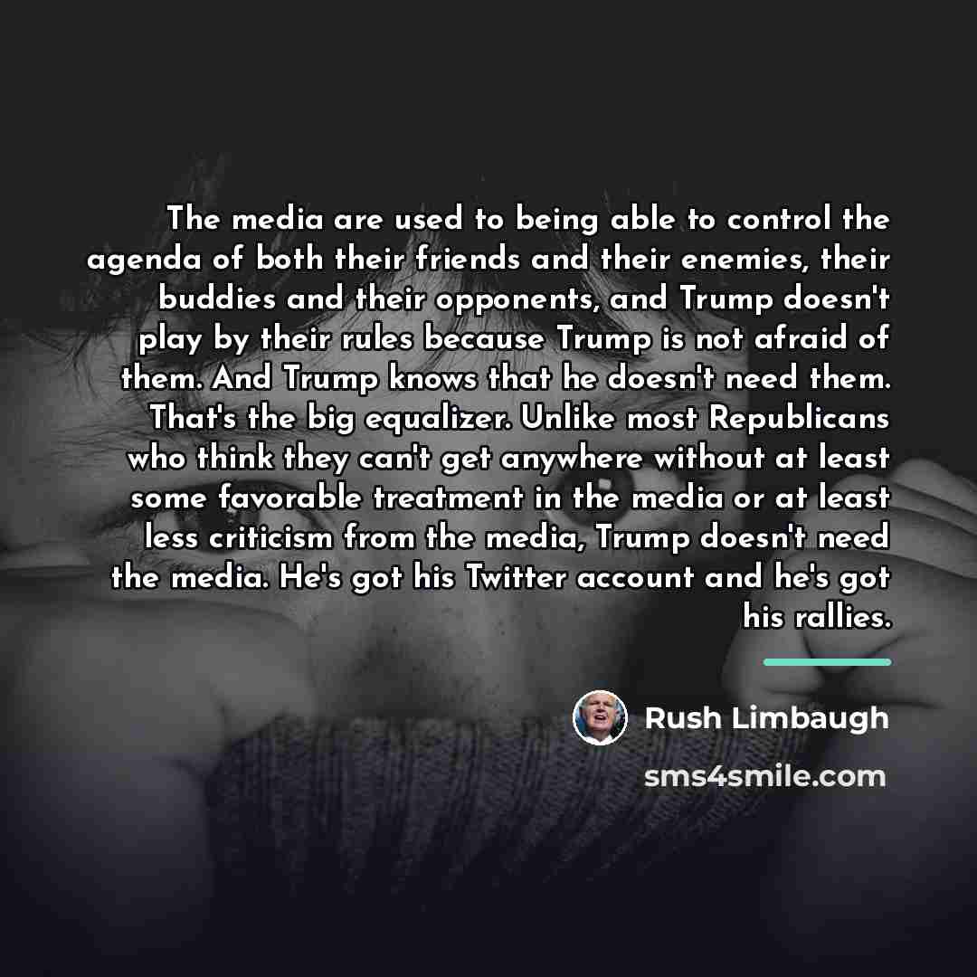 “The media are used to being able to control the…” quote by Rush Limbaugh