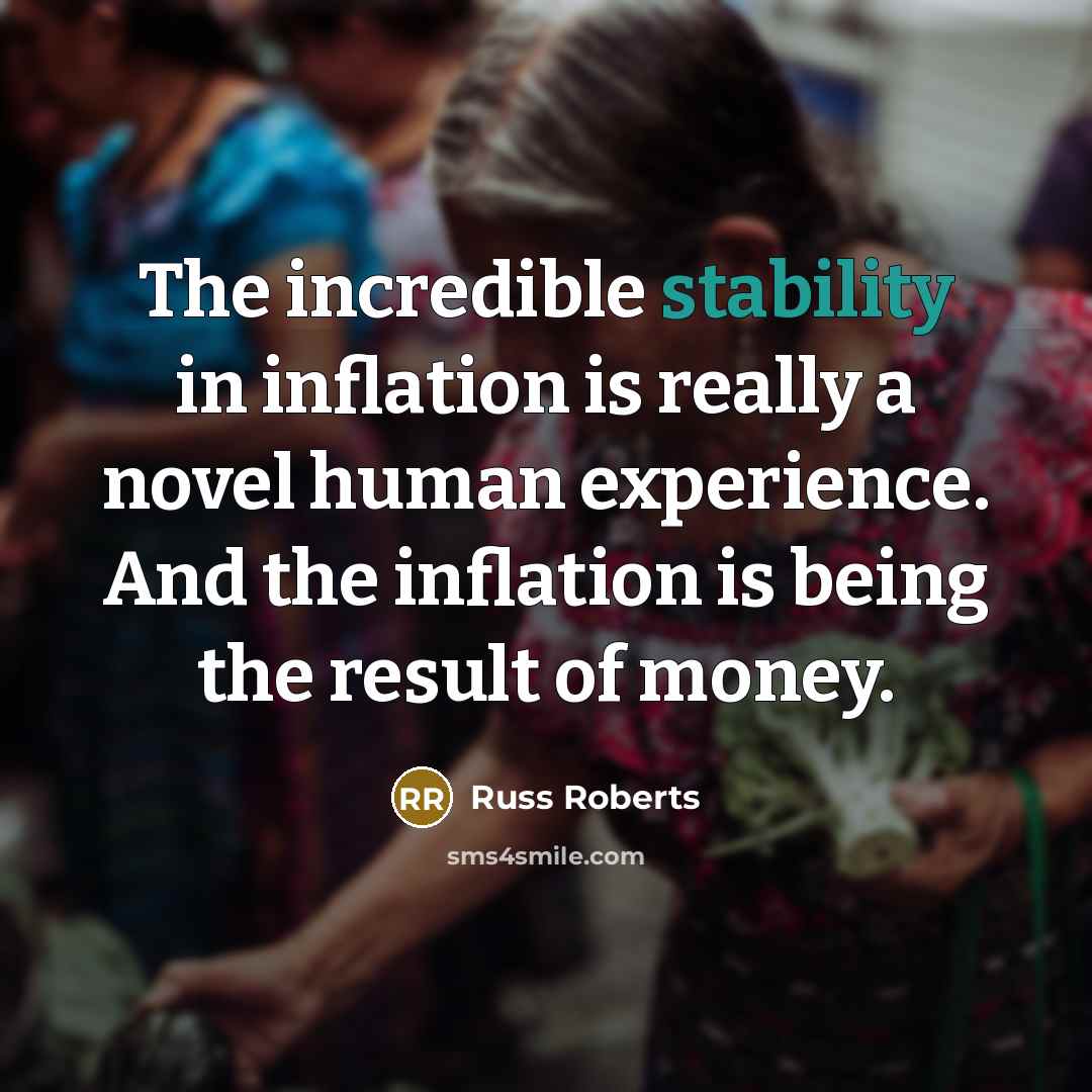 “The incredible stability in inflation is really a novel human…” quote by Russ Roberts