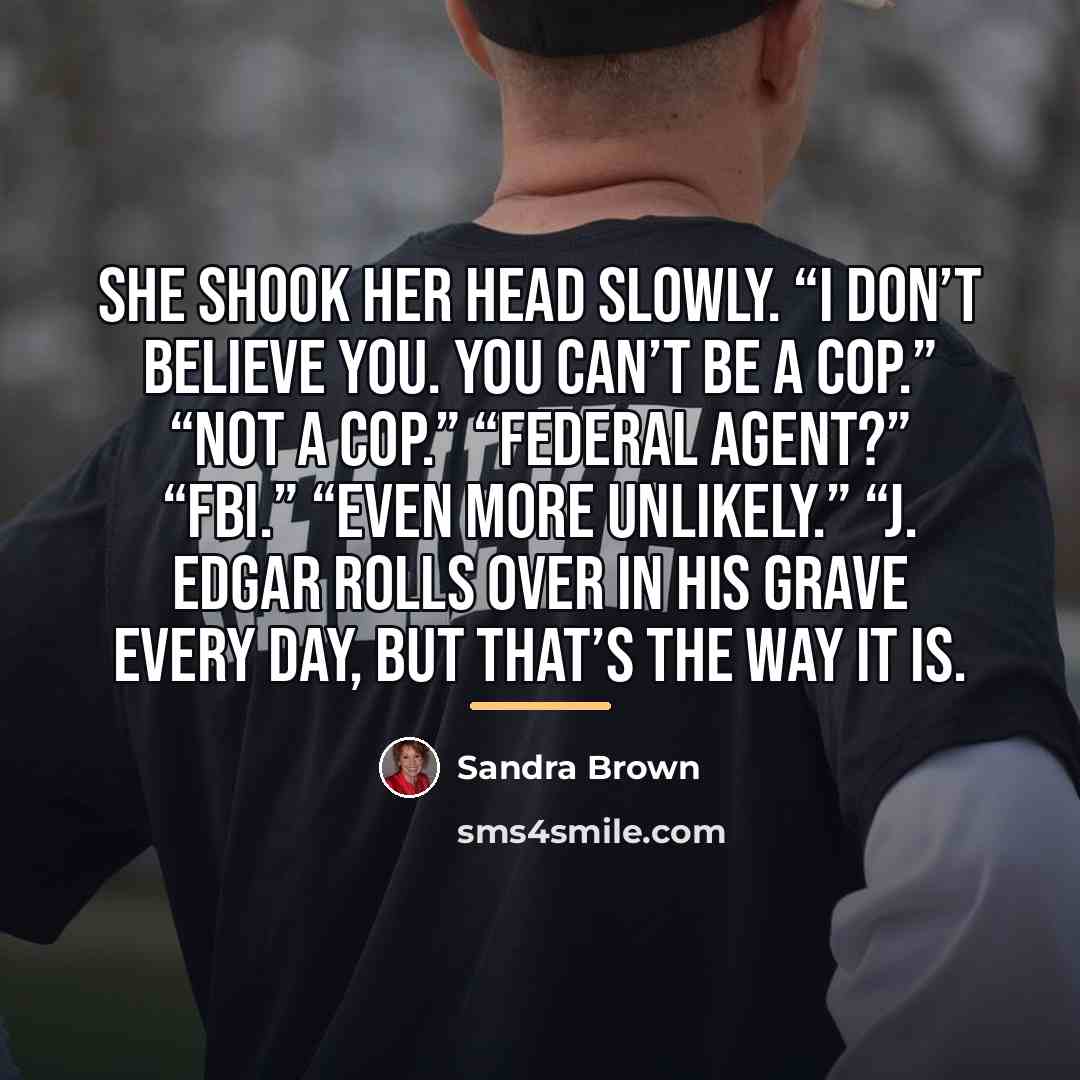 “She shook her head slowly. “I don’t believe you. You…” quote by Sandra Brown