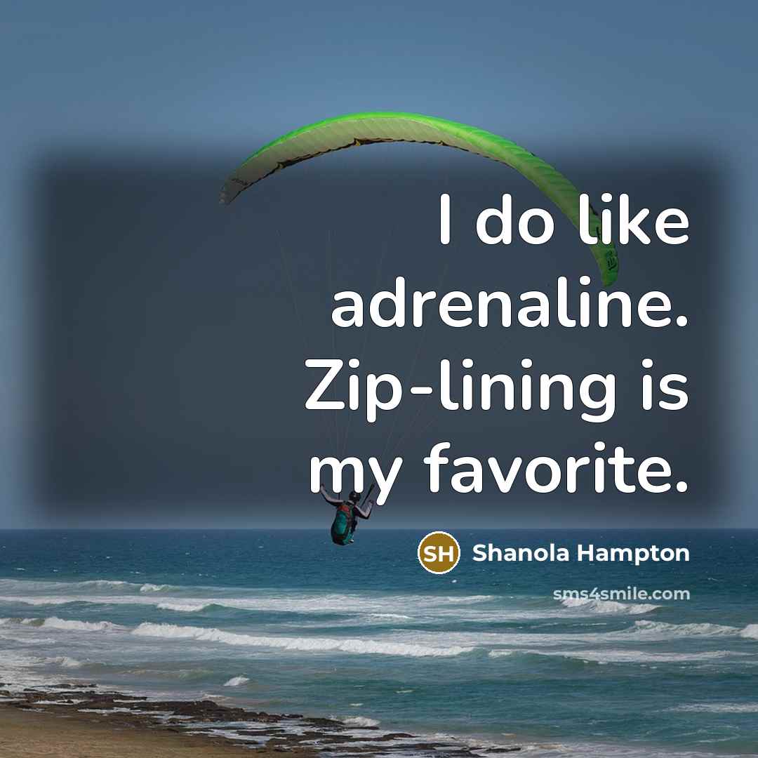 “I do like adrenaline. Zip-lining is my favorite.…” quote by Shanola Hampton