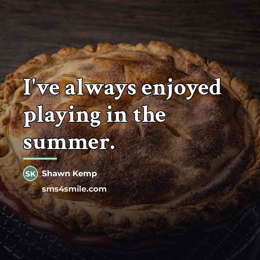 “I've always enjoyed playing in the summer.…” quote by Shawn Kemp