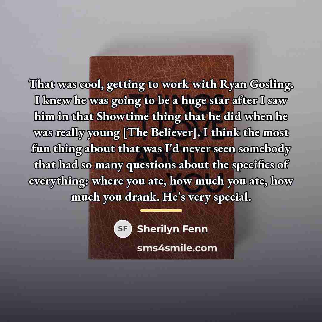 “That was cool, getting to work with Ryan Gosling. I…” quote by Sherilyn Fenn