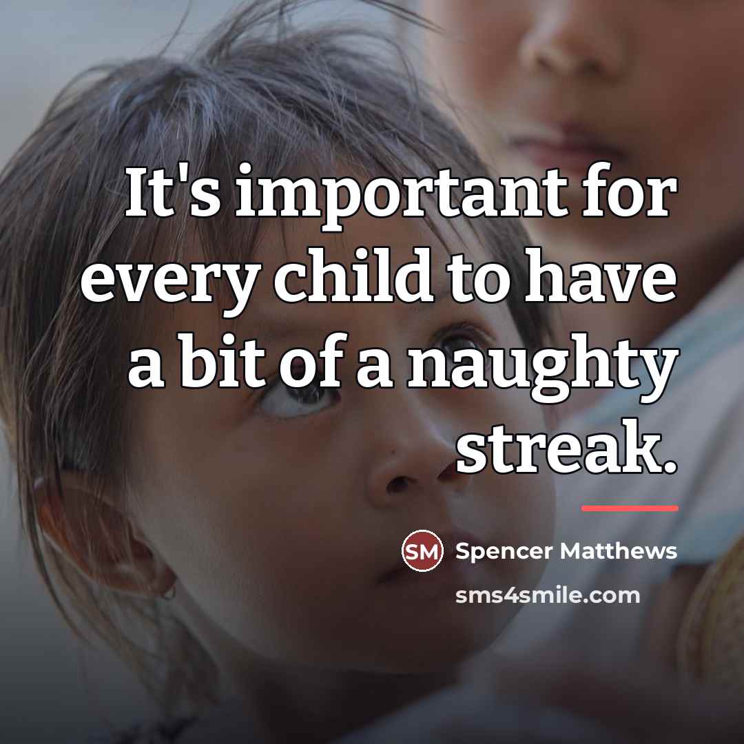 “It's important for every child to have a bit of…” quote by Spencer Matthews
