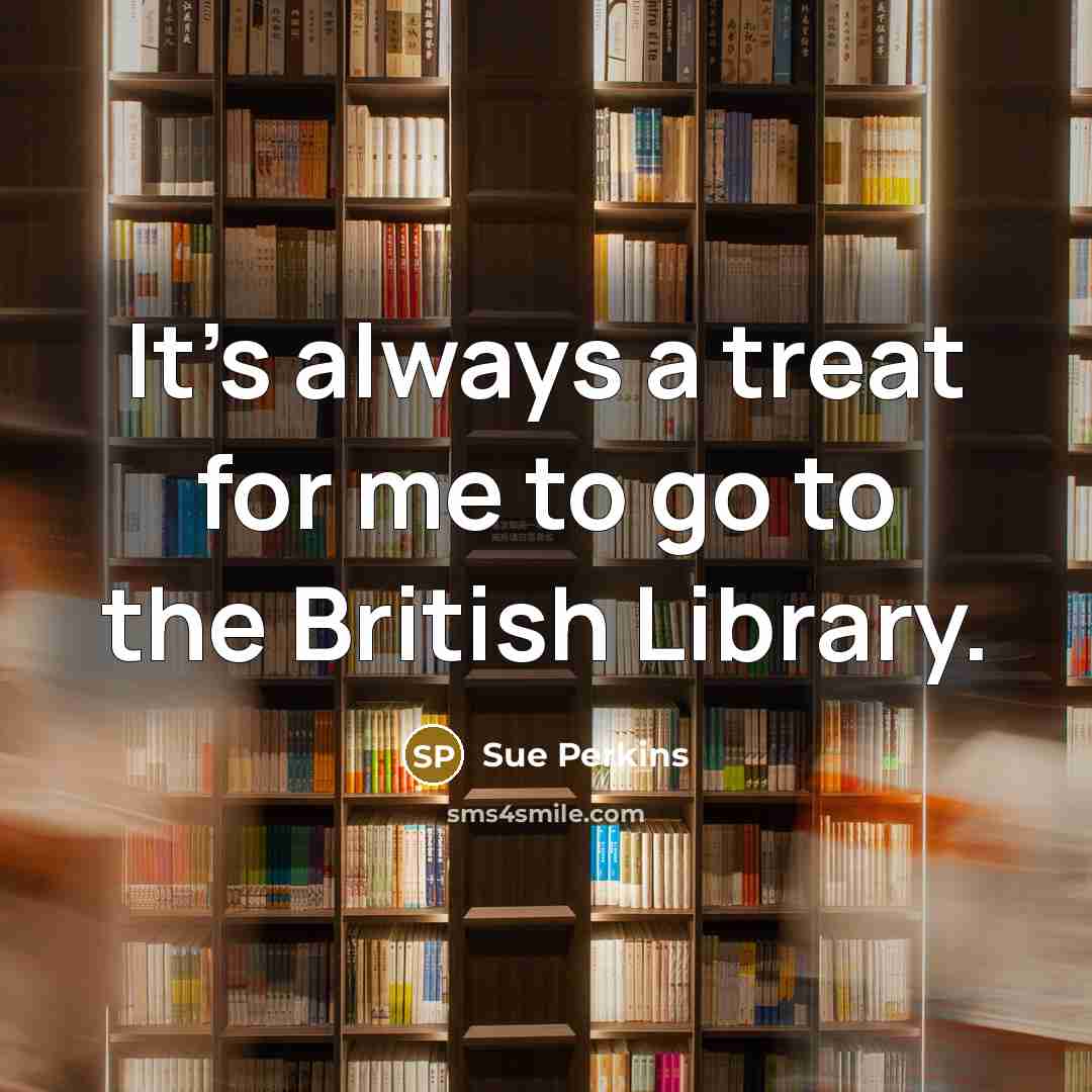 “It's always a treat for me to go to the…” quote by Sue Perkins