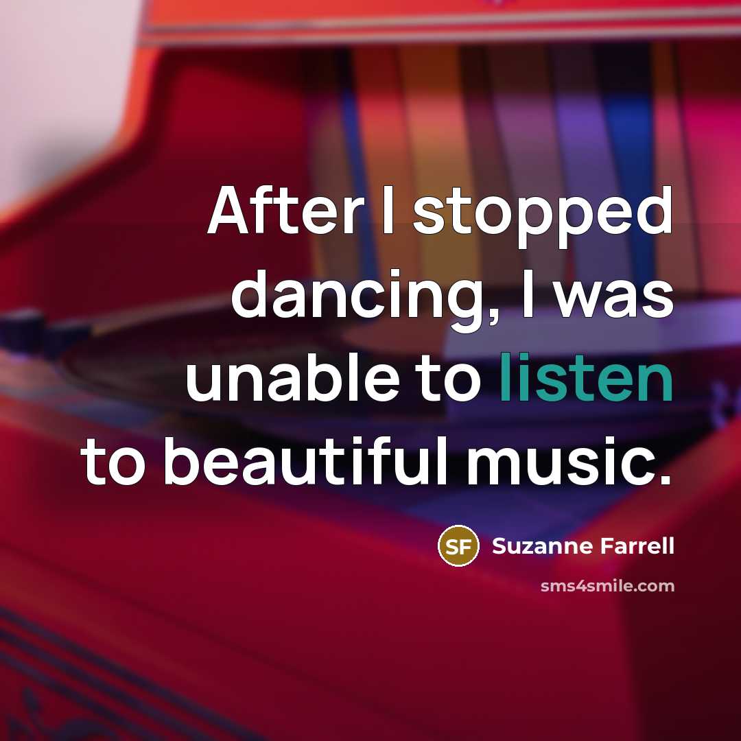 “After I stopped dancing, I was unable to listen to…” quote by Suzanne Farrell
