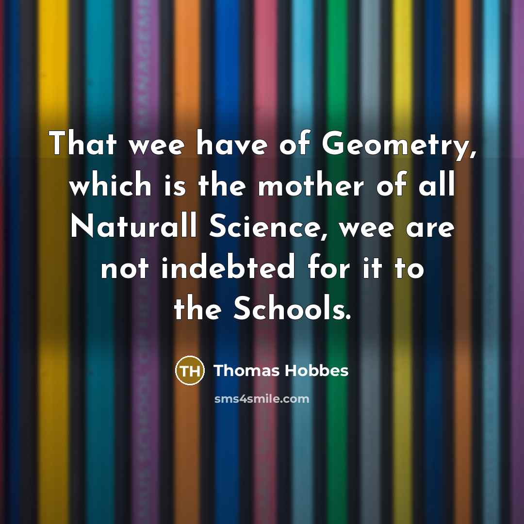 “That wee have of Geometry, which is the mother of…” quote by Thomas Hobbes