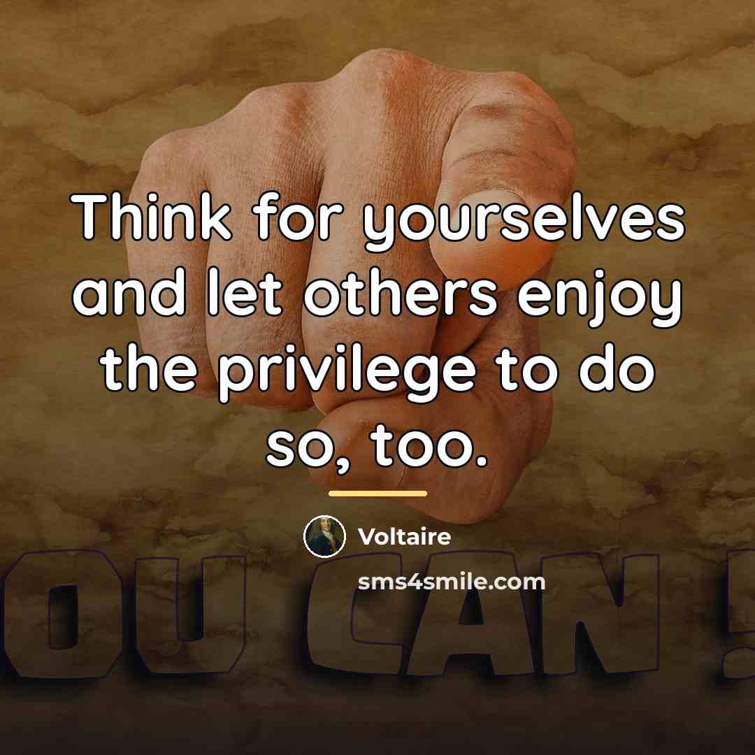 “Think for yourselves and let others enjoy the privilege to…” quote by Voltaire