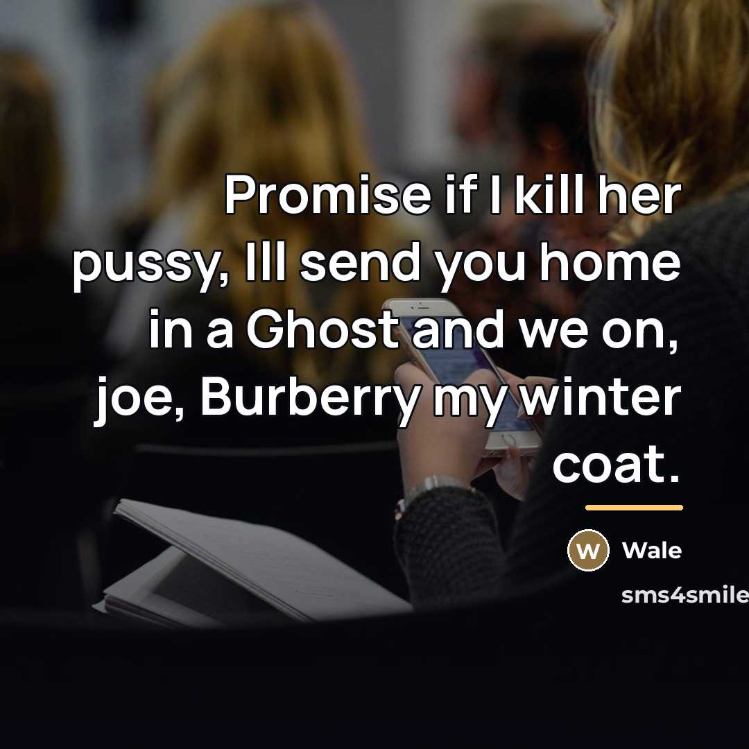 “Promise if I kill her pussy, Ill send you home…” quote by Wale