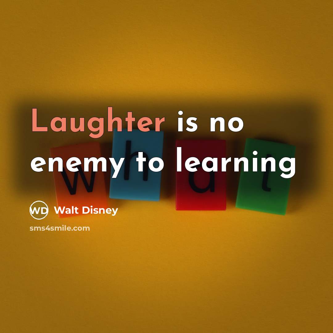 “Laughter is no enemy to learning” quote by Walt Disney