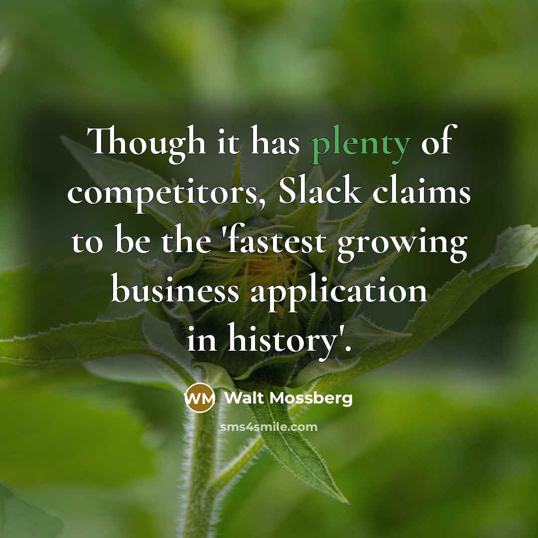 “Though it has plenty of competitors, Slack claims to be…” quote by Walt Mossberg