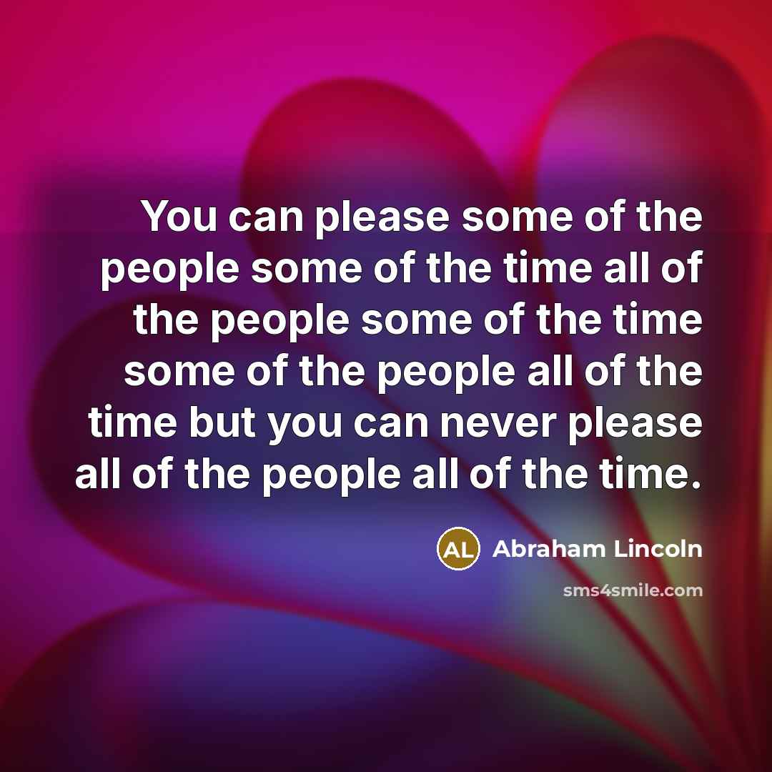 “You can please some of the people some of the…” quote by Abraham Lincoln