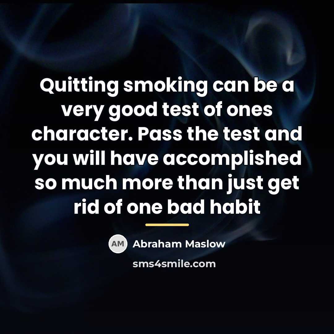 “Quitting smoking can be a very good test of ones…” quote by Abraham Maslow