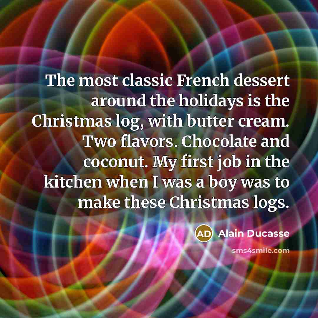 “The most classic French dessert around the holidays is the…” quote by Alain Ducasse