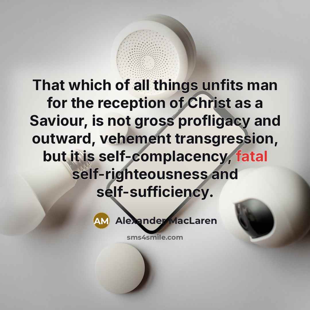 “That which of all things unfits man for the reception…” quote by Alexander MacLaren