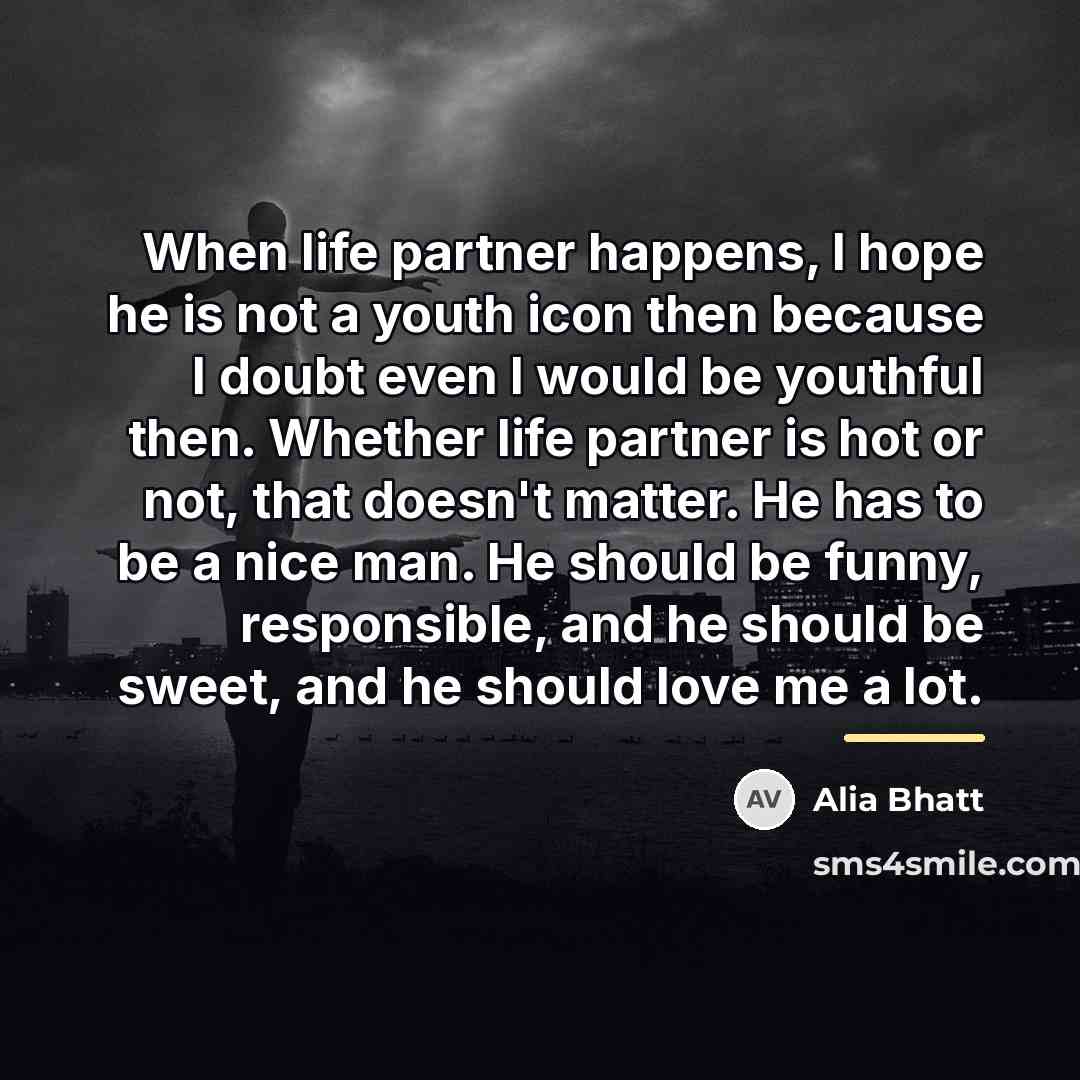 “When life partner happens, I hope he is not a…” quote by Alia Bhatt