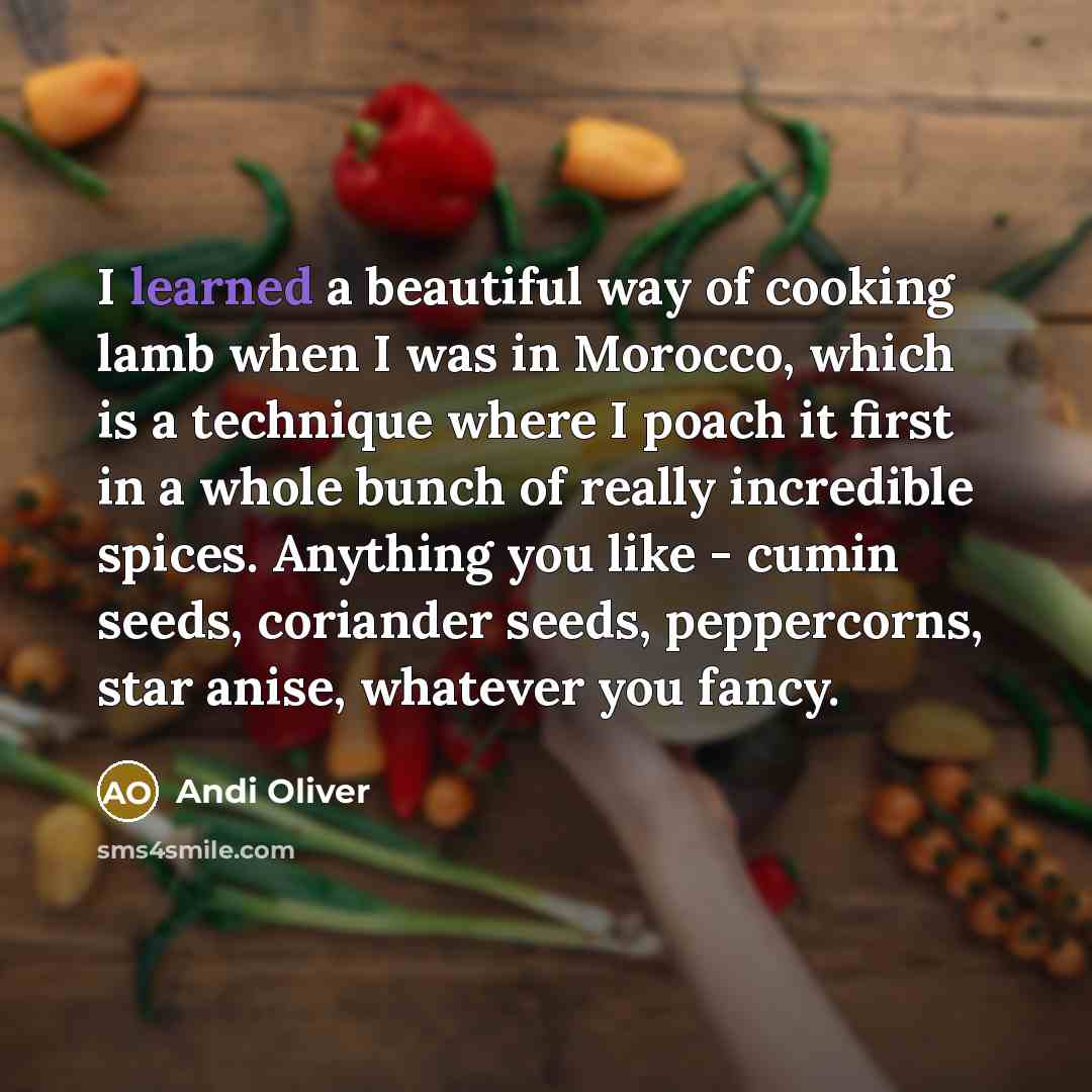 “I learned a beautiful way of cooking lamb when I…” quote by Andi Oliver
