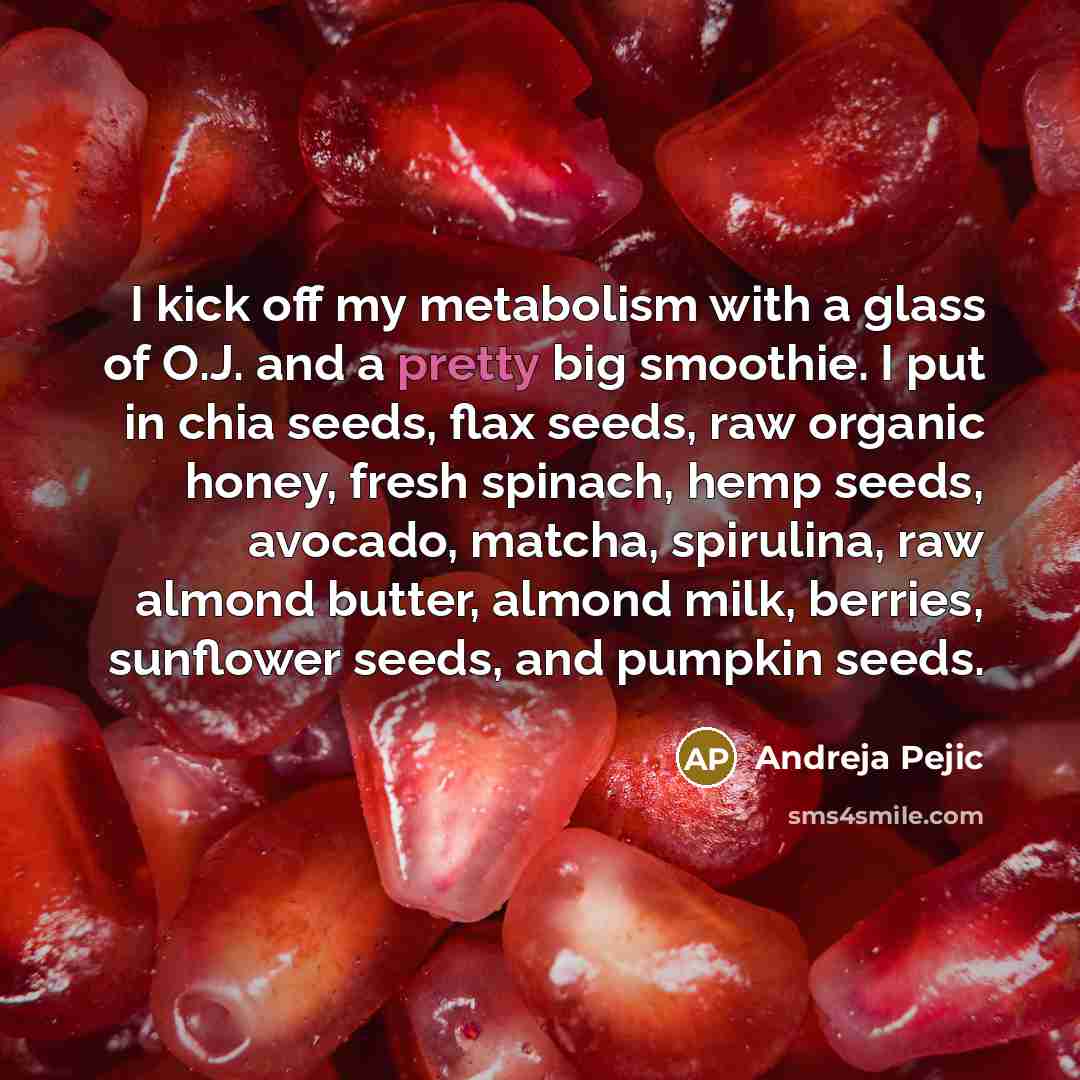 “I kick off my metabolism with a glass of O.J.…” quote by Andreja Pejic