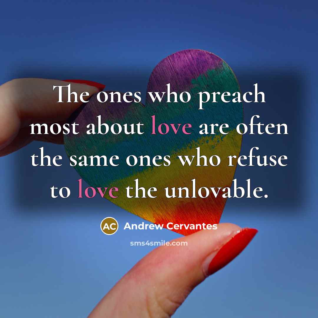 “The ones who preach most about love are often the…” quote by Andrew Cervantes