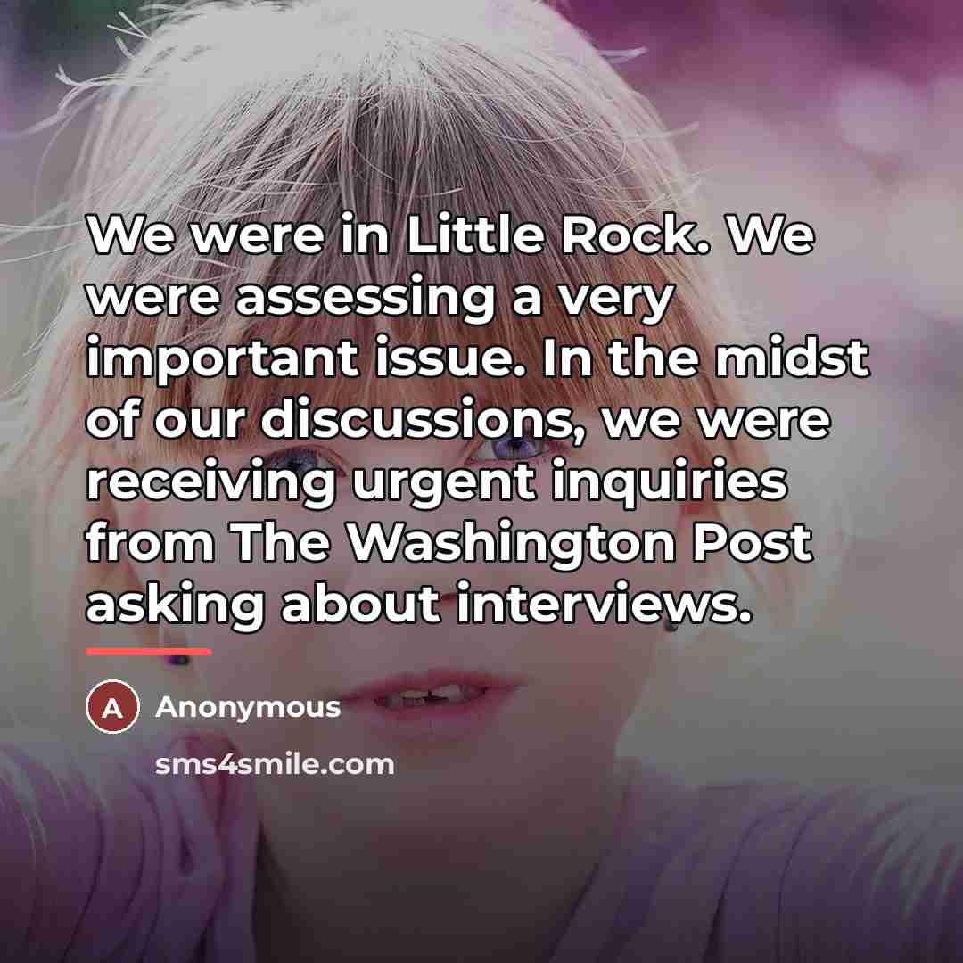 “We were in Little Rock. We were assessing a very…” quote by Anonymous