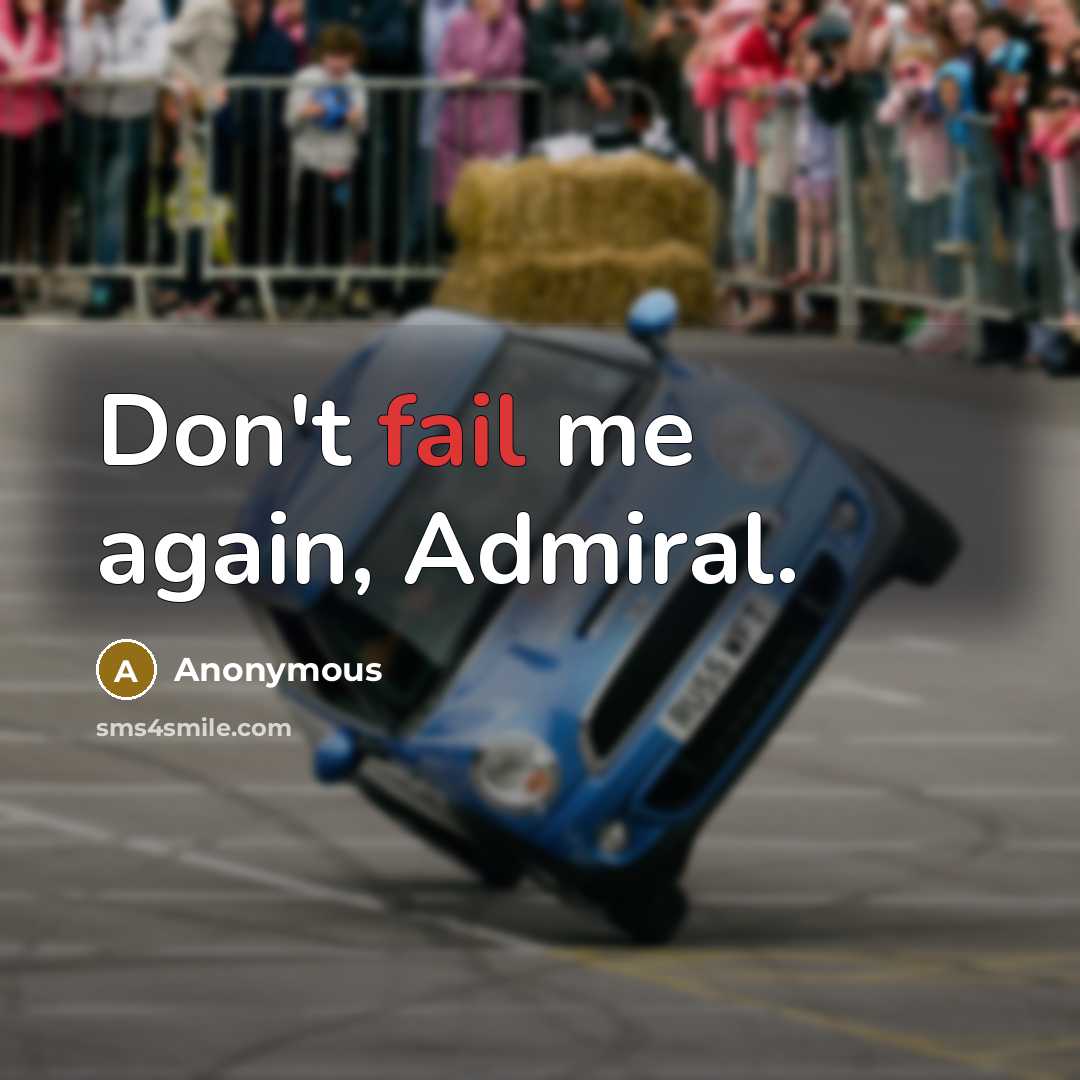 “Don't fail me again, Admiral.” quote by Anonymous