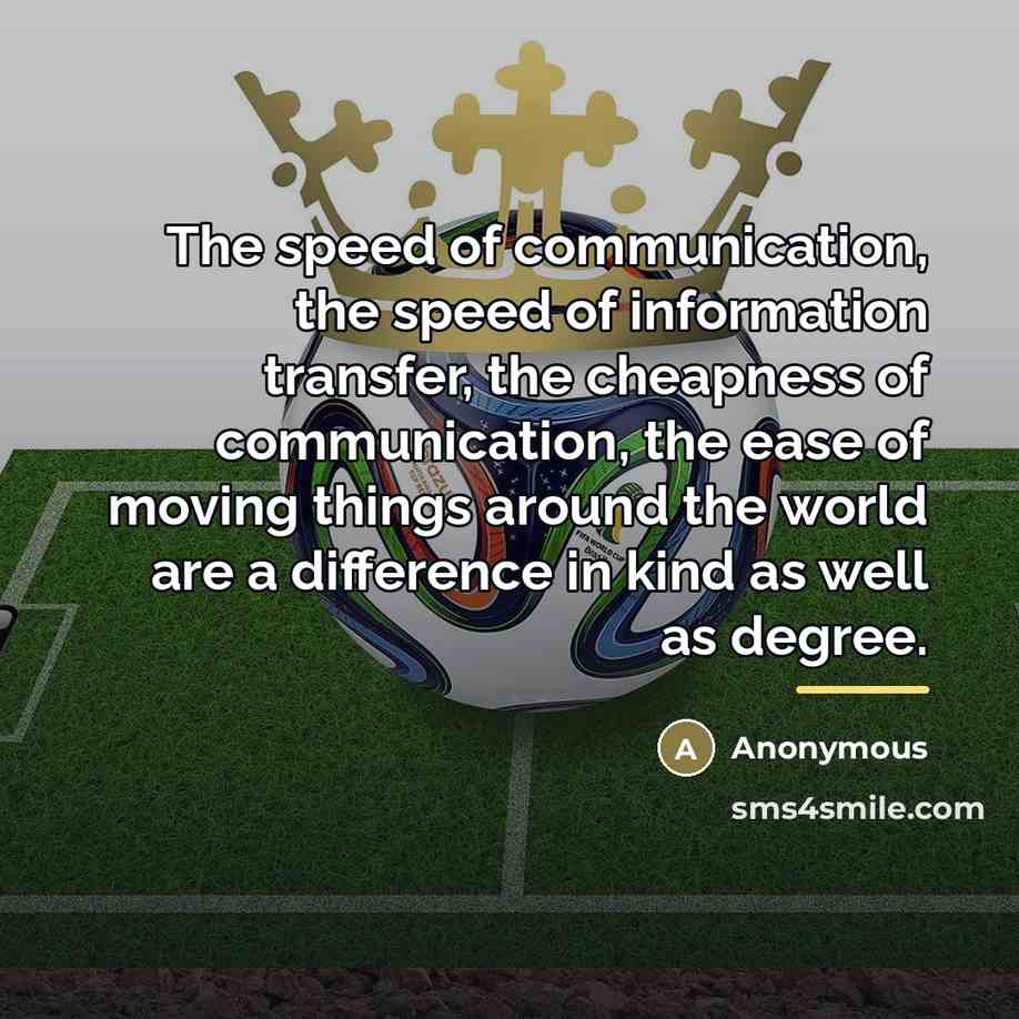 “The speed of communication, the speed of information transfer, the…” quote by Anonymous