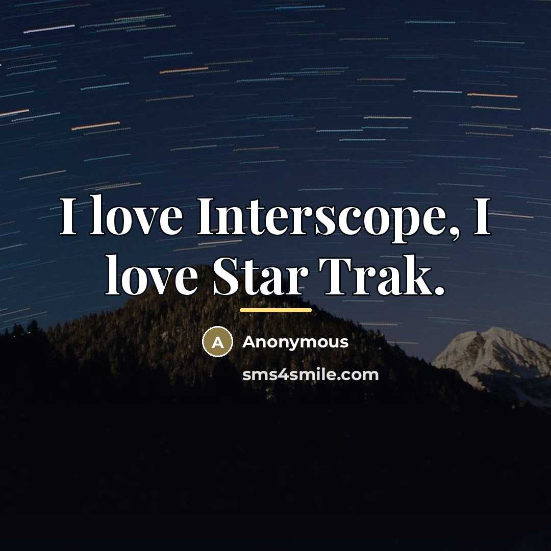 “I love Interscope, I love Star Trak.…” quote by Anonymous