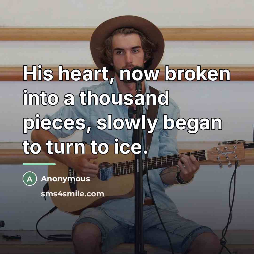 “His heart, now broken into a thousand pieces, slowly began…” quote by Anonymous