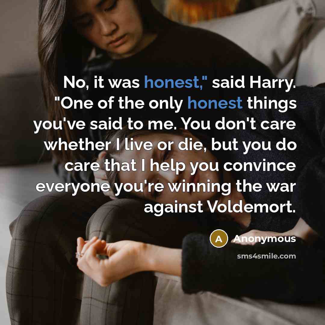 “No, it was honest," said Harry. "One of the only…” quote by Anonymous