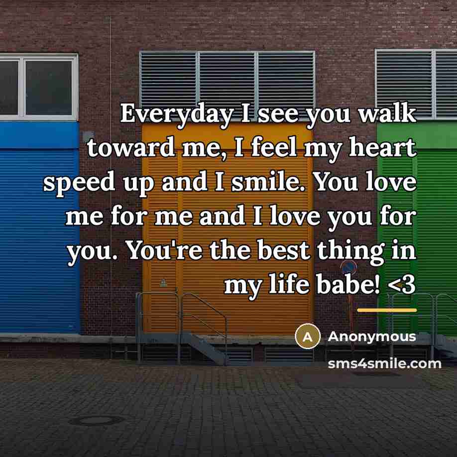 “Everyday I see you walk toward me, I feel my…” quote by Anonymous
