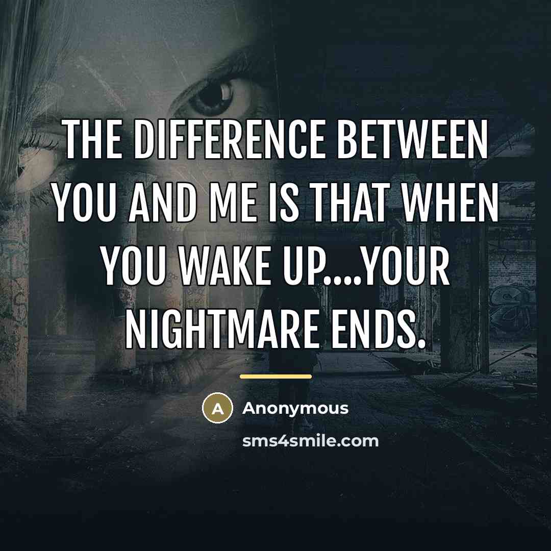 “The difference between you and me is that when you…” quote by Anonymous