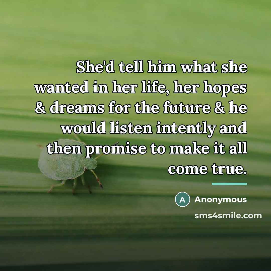 “She'd tell him what she wanted in her life, her…” quote by Anonymous
