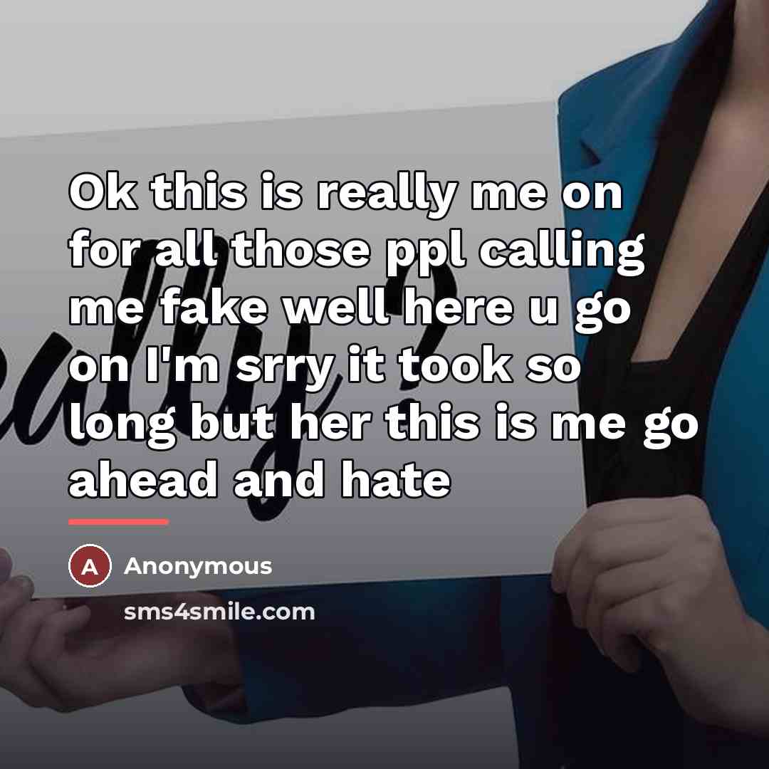 “Ok this is really me on for all those ppl…” quote by Anonymous