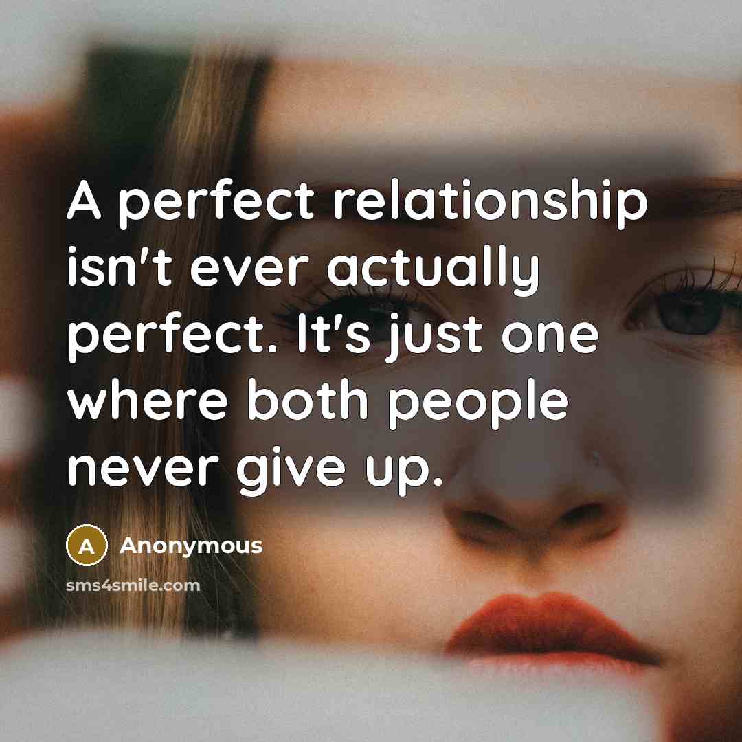 “A perfect relationship isn't ever actually perfect. It's just one…” quote by Anonymous