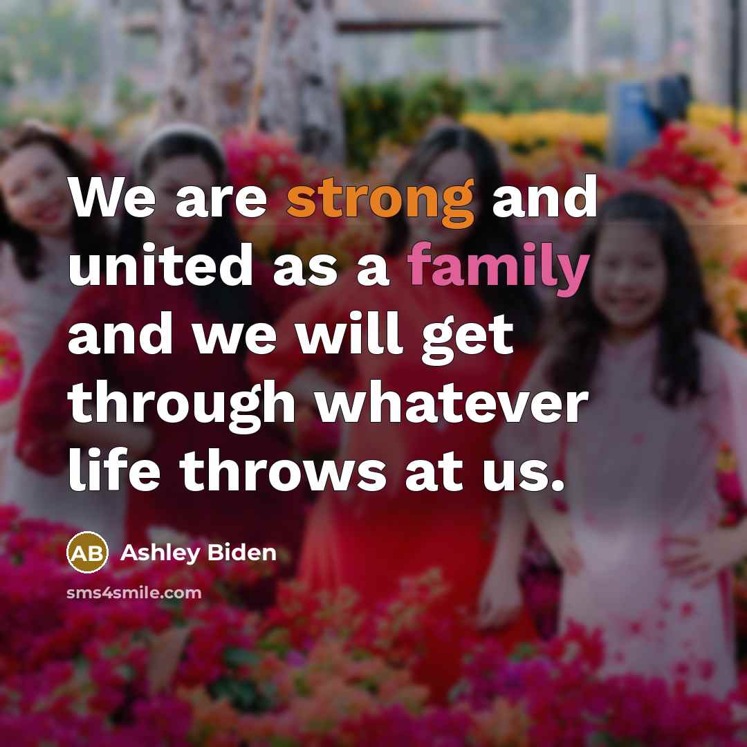 “We are strong and united as a family and we…” quote by Ashley Biden