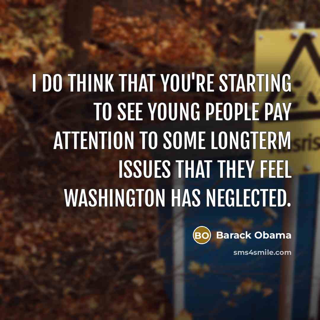 “I do think that you're starting to see young people…” quote by Barack Obama