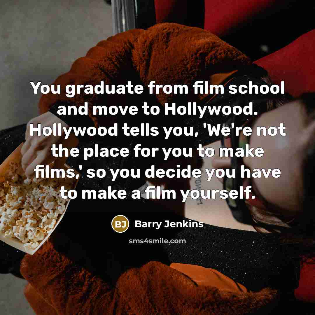 “You graduate from film school and move to Hollywood. Hollywood…” quote by Barry Jenkins