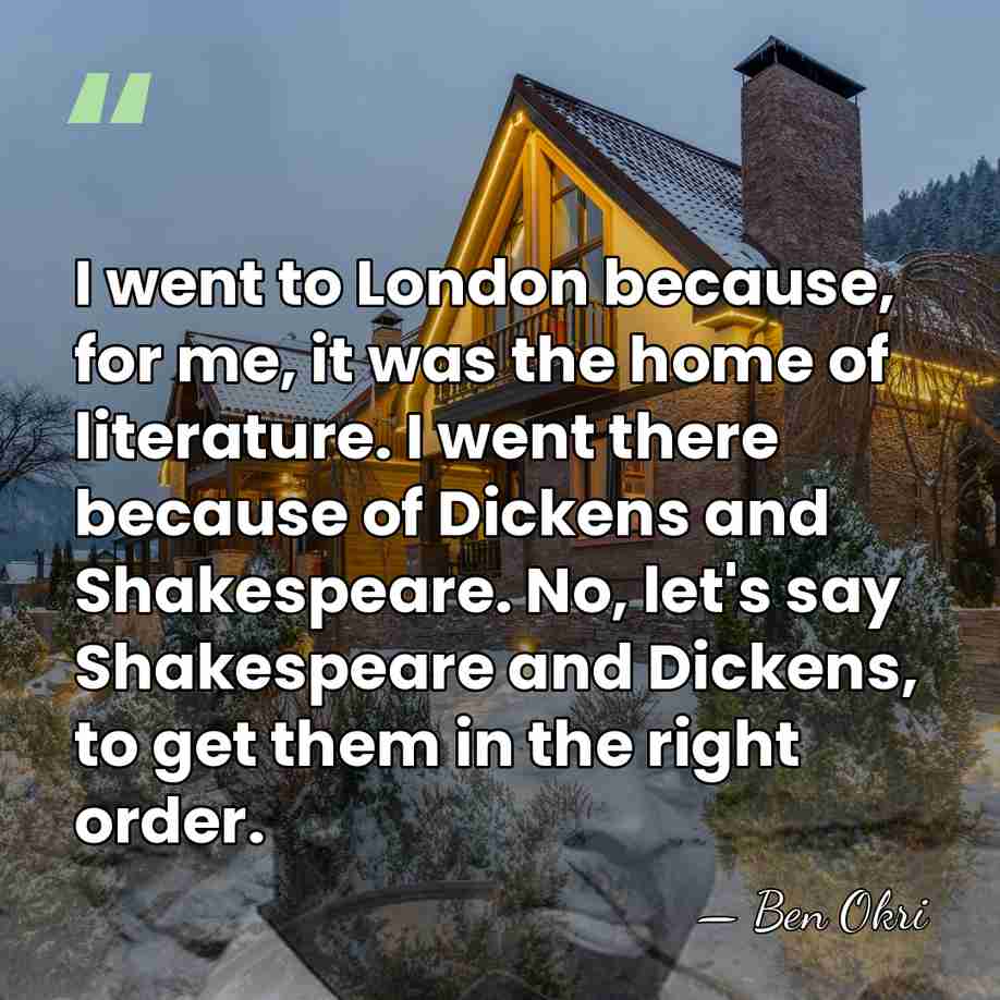 I went to London because, for me, it was the home of&hellip; - Ben Okri